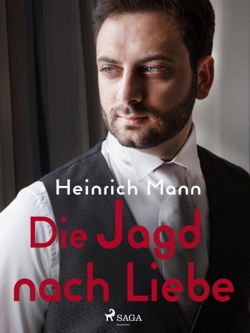 Die Jagd nach Liebe - Heinrich Mann