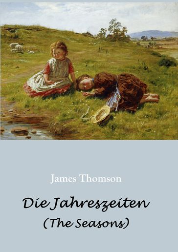 Die Jahreszeiten - in deutschen Jamben (The Seasons) - James Thomson
