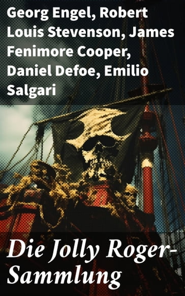 Die Jolly Roger-Sammlung - Georg Engel - Robert Louis Stevenson - James Fenimore Cooper - Daniel Defoe - Emilio Salgari - Frederick Kapitan Marryat