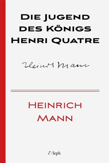 Die Jugend des Königs Henri Quatre - Heinrich Mann - Sam Vaseghi