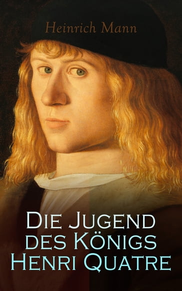 Die Jugend des Königs Henri Quatre - Heinrich Mann