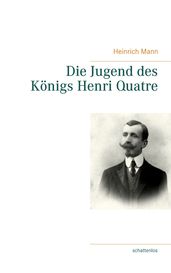 Die Jugend des Königs Henri Quatre