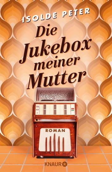 Die Jukebox meiner Mutter - Isolde Peter
