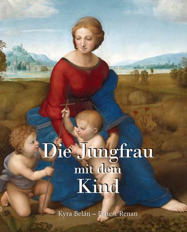 Die Jungfrau mit dem Kind - Ernest Renan - Kyra Belán