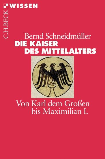 Die Kaiser des Mittelalters - Bernd Schneidmuller