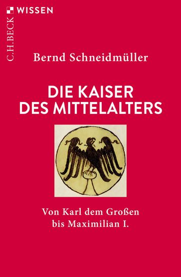 Die Kaiser des Mittelalters - Bernd Schneidmuller