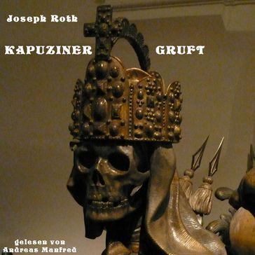 Die Kapuzinergruft - Joseph Roth - Andreas Skrziepietz