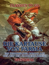 Die Kartause von Parma: Ein historischer Roman aus der Zeit der Napoleon-Kriege