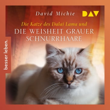 Die Katze des Dalai Lama und die Weisheit grauer Schnurrhaare - Die Katze des Dalai Lama, Band 5 (Ungekürzt) - David Michie