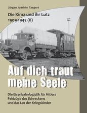 Die Kima und ihr Lutz 1909-1945 II: Auf dich traut meine Seele