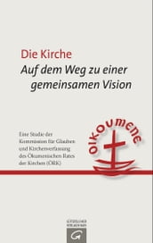 Die Kirche: Auf dem Weg zu einer gemeinsamen Vision