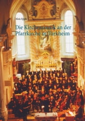 Die Kirchenmusik an der Pfarrkirche in Türkheim