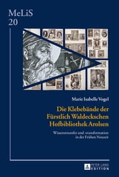 Die Klebebaende der Fuerstlich Waldeckschen Hofbibliothek Arolsen