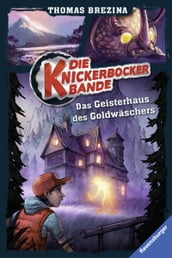 Die Knickerbocker-Bande 11: Im Geisterhaus des Goldwäschers