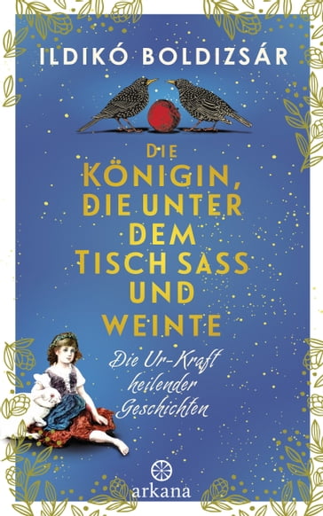 Die Königin, die unter dem Tisch saß und weinte - Ildikó Boldizsár