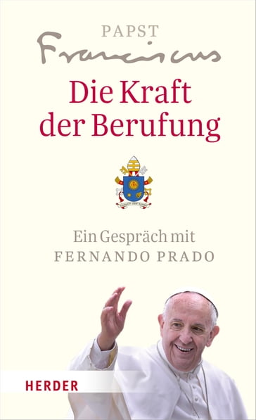 Die Kraft der Berufung - Papst Franziskus (Papst)