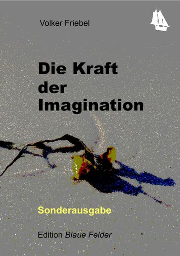 Die Kraft der Imagination - Volker Friebel