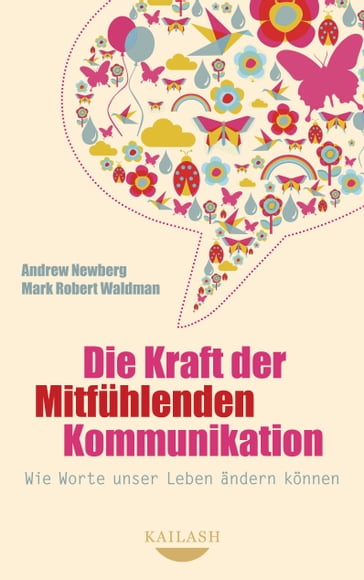 Die Kraft der Mitfühlenden Kommunikation - Andrew Newberg - Mark Robert Waldman