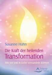 Die Kraft der heilenden Transformation