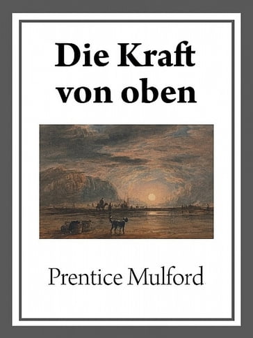 Die Kraft von oben - Prentice Mulford