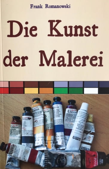 Die Kunst der Malerei - Frank Romanowski