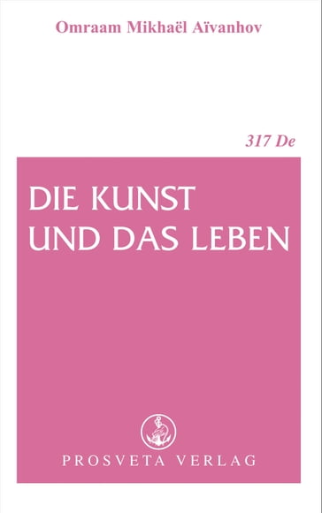 Die Kunst und das Leben - Omraam Mikhael Aivanhov