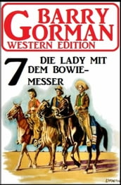 ?Die Lady mit dem Bowiemesser: Barry Gorman Western Edition 7