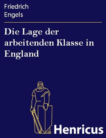 Die Lage der arbeitenden Klasse in England - Friedrich Engels