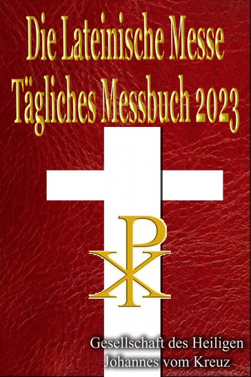 Die Lateinische Messe Tägliches Messbuch 2023 - Gesellschaft des Heiligen Johannes vom Kreuz