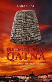 Die Legende von Qatna 1: Die Tafeln der ewigen Schonheit