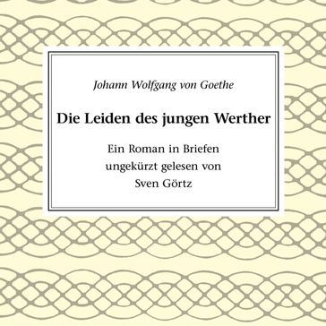 Die Leiden des jungen Werther - Johann Wolfgang Von Goethe - Martin Pfeiffer - SVEN GÖRTZ
