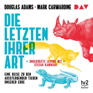 Die Letzten ihrer Art. Eine Reise zu den aussterbenden Tieren unserer Erde (Gekürzte Lesung) - Douglas Adams - Mark Carwardine