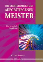 Die Lichtstrahlen der Aufgestiegenen Meister