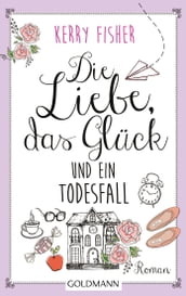 Die Liebe, das Glück und ein Todesfall