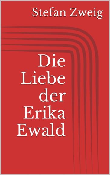 Die Liebe der Erika Ewald - Stefan Zweig