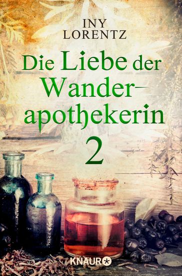 Die Liebe der Wanderapothekerin 2 - Iny Lorentz