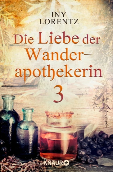 Die Liebe der Wanderapothekerin 3 - Iny Lorentz