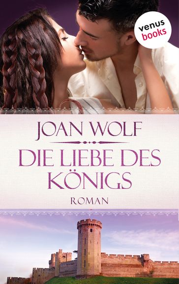 Die Liebe des Königs - Joan Wolf