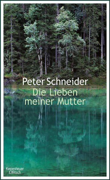 Die Lieben meiner Mutter - Peter Schneider