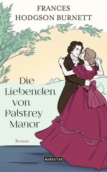 Die Liebenden von Palstrey Manor - Frances Hodgson Burnett