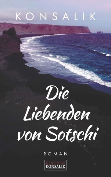 Die Liebenden von Sotschi - Heinz Gunther Konsalik