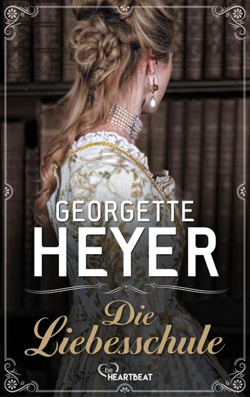 Die Liebesschule - Georgette Heyer