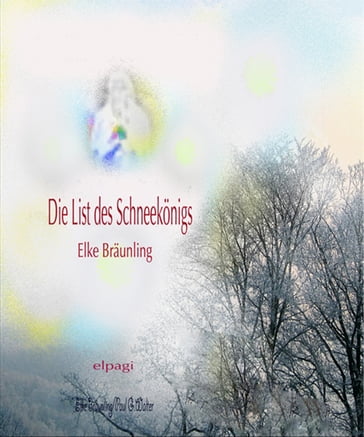 Die List des Schneekonigs - Elke Braunling