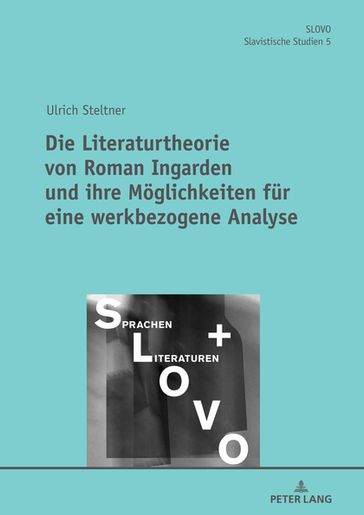 Die Literaturtheorie von Roman Ingarden und ihre Moeglichkeiten fuer eine werkbezogene Analyse - Andreas Ohme - Ulrich Steltner