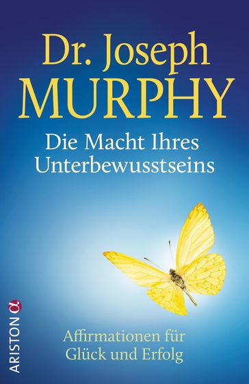 Die Macht Ihres Unterbewusstseins - Joseph Murphy