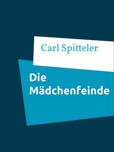 Die Madchenfeinde - Carl Spitteler