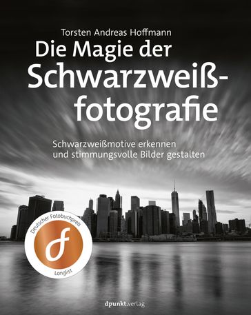 Die Magie der Schwarzweißfotografie - Torsten Andreas Hoffmann