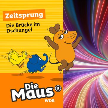 Die Maus, Zeitsprung, Folge 2: Die Brucke im Dschungel - DIE MAUS