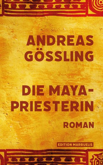 Die Maya-Priesterin - Andreas Goßling