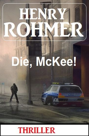 Die, McKee! Thriller - Henry Rohmer